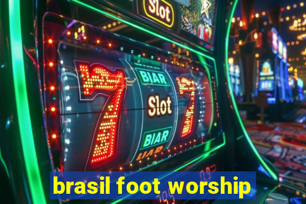 brasil foot worship